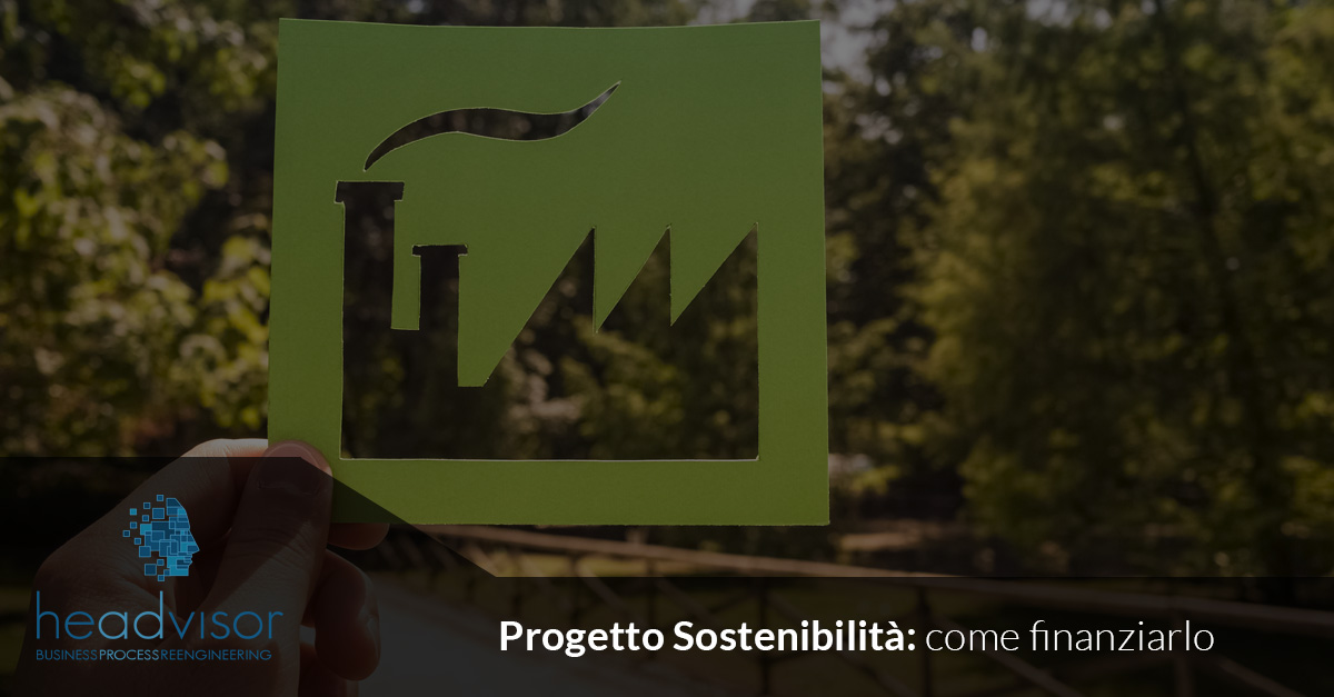 Progetto sostenibilità: finanziarlo con la finanza agevolata