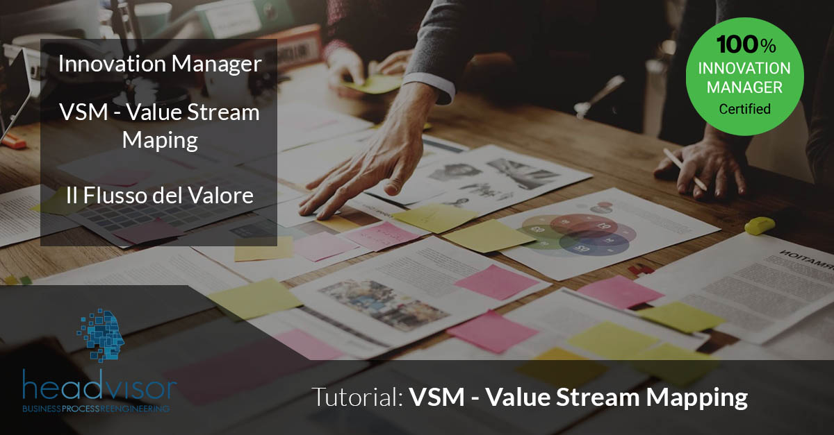 Value Stream Mapping - Headvisor - Innovation Manager - Brescia Milano Bergamo - Lean Production