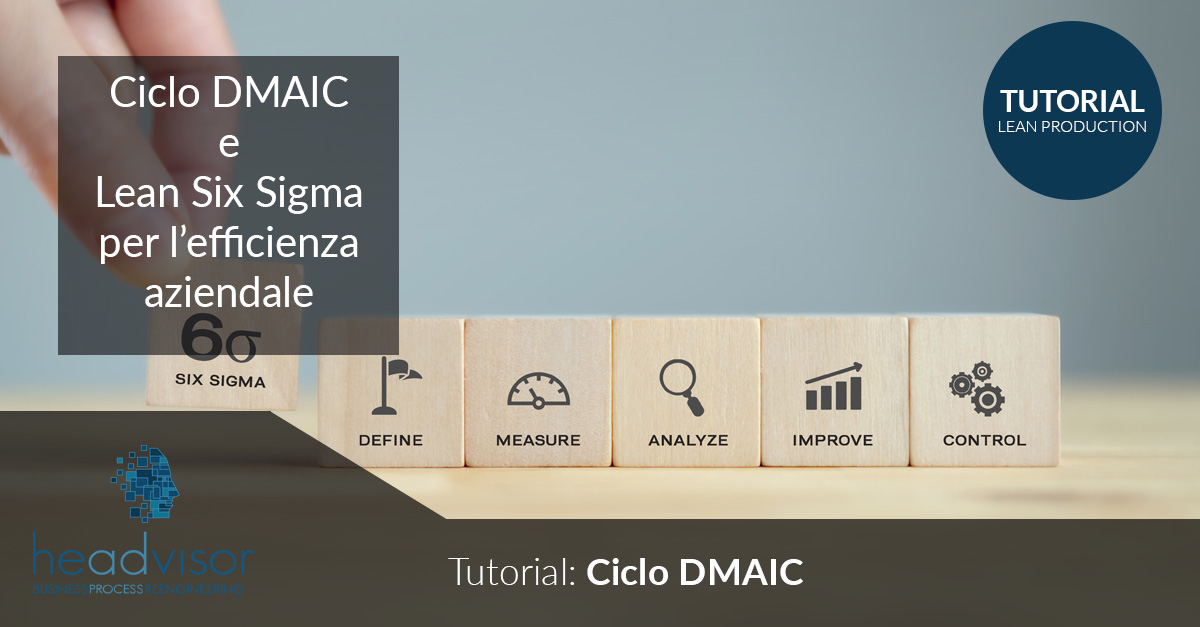 DMAIC - Ciclo DMAIC per la Lean Six Sigma - Headvisor