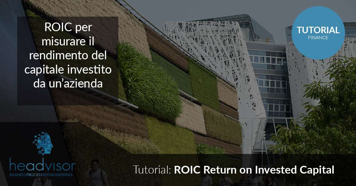 ROIC (Return on Invested Capital) indice di bilancio - Headvisor